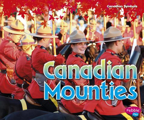 Canadian Mounties (Canadian Symbols) Cover Image