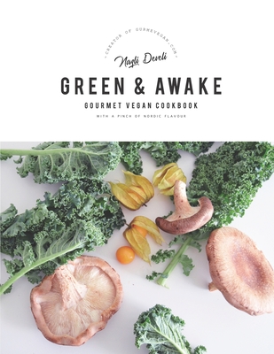 Green and Awake: Gourmet Vegan Recipes By Nazlı Develi Cover Image