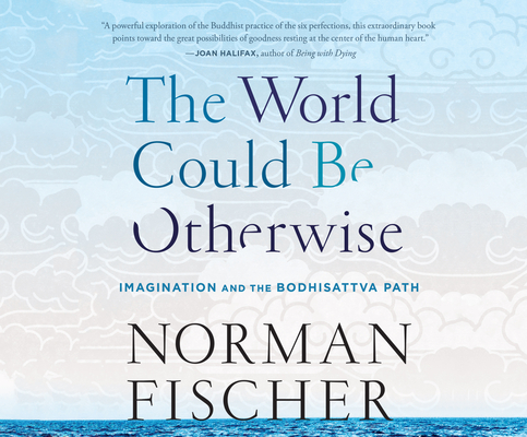 The World Could Be Otherwise: Imagination and the Bodhisattva Path Cover Image