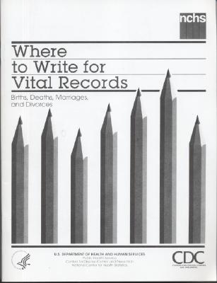 Where to Write for Vital Records: Births, Deaths, Marriages, and Divorces By Dept of Health and Human Services Dept Cover Image