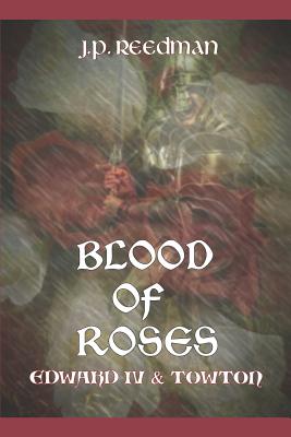 Blood of Roses: Edward IV and Towton (The Falcon and the Sun: The House of York #1)
