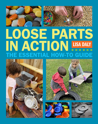 Loose Parts in Action: The Essential How-To Guide Cover Image