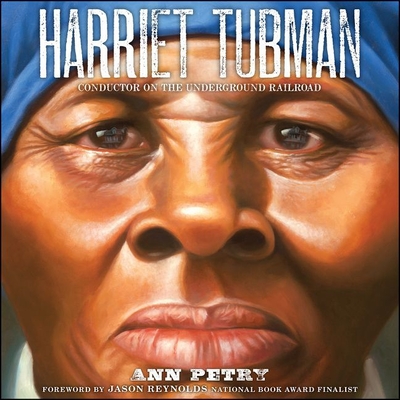 Harriet Tubman: Conductor on the Underground Railroad By Ann Petry, Robin Miles (Read by), Jason Reynolds (Read by) Cover Image