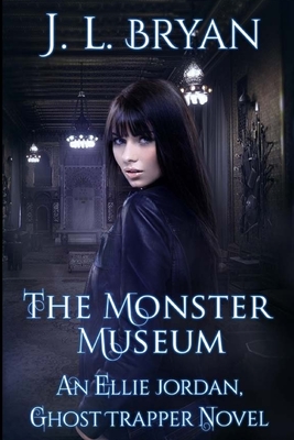 The Monster Museum (Ellie Jordan #10) By J. L. Bryan Cover Image