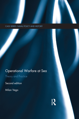 Operational Warfare at Sea: Theory and Practice (Cass Series: Naval Policy and History)