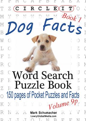 Circle It, Dog Facts, Book 1, Pocket Size, Word Search, Puzzle Book By Lowry Global Media LLC, Mark Schumacher Cover Image