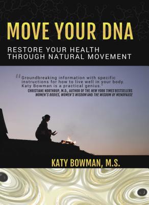 Cover for Move Your DNA Restore Your Health Through Natural Movement