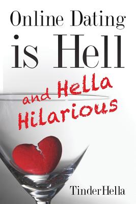 Online Dating is Hell (and Hella Hilarious) By Tinder Hella Cover Image
