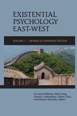 Existential Psychology East-West (Revised and Expanded Edition) By Louis Hoffman (Editor), Mark Yang (Editor), Francis J. Kaklauskas (Editor) Cover Image