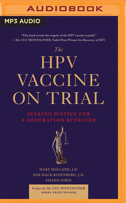 The Hpv Vaccine on Trial: Seeking Justice for a Generation Betrayed By Mary Holland, Kim Mack Rosenberg, Eileen Iorio Cover Image
