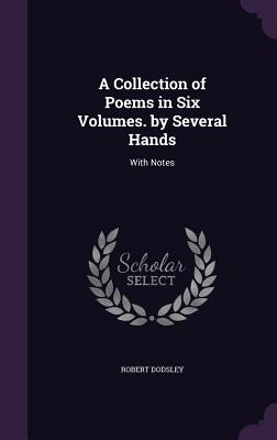 Cover for A Collection of Poems in Six Volumes. by Several Hands