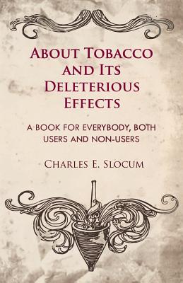 About Tobacco and Its Deleterious Effects - A Book for Everybody, Both Users and Non-Users Cover Image