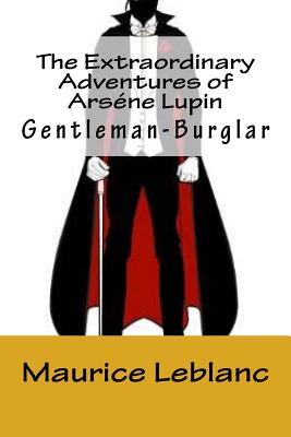 The Extraordinary Adventures of Arséne Lupin, Gentleman-Burglar Cover Image