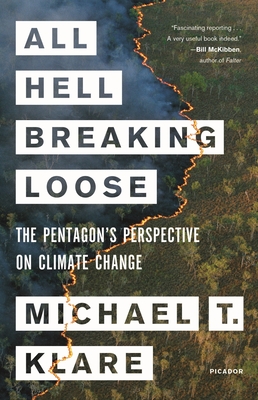 All Hell Breaking Loose: The Pentagon's Perspective on Climate Change By Michael T. Klare Cover Image