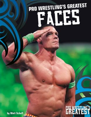 Pro Wrestling's Greatest Faces By Matt Scheff Cover Image
