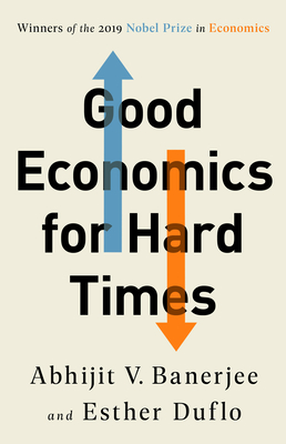 Good Economics for Hard Times By Abhijit V. Banerjee, Esther Duflo Cover Image