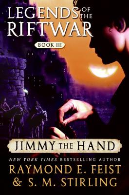 Jimmy the Hand: Legends of the Riftwar, Book III Cover Image