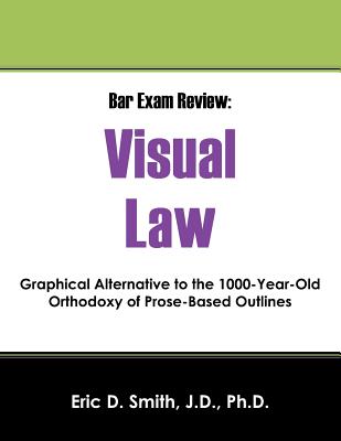 Bar Exam Review: Visual Law - Graphical Alternative to the 1000-Year-Old Orthodoxy of Prose-Based Outlines Cover Image