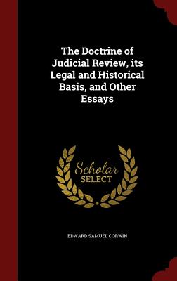 The Doctrine of Judicial Review, Its Legal and Historical Basis, and Other Essays Cover Image