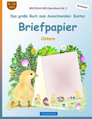 BROCKHAUSEN Bastelbuch Bd. 3 - Das große Buch zum Ausschneiden: Buntes Briefpapier: Ostern
