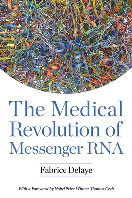 The Medical Revolution of Messenger RNA Cover Image