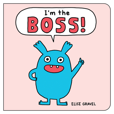 I'm the Boss! (Funny Little Books by Elise Gravel)