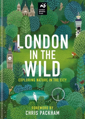 London in the Wild: Exploring Nature in The City By Chris Packham Cover Image