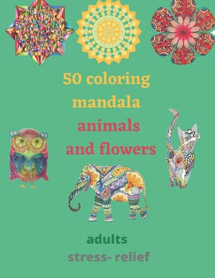 Flower Mandala Coloring Book For Adult: Stress Relief Coloring