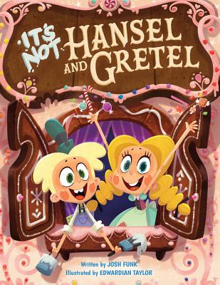 It's Not Hansel and Gretel is a  twisted take on an old standard that just may have readers rewriting their own favorites.