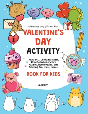 Valentines Day Gifts for Kids: Valentine's Day Activity Book for Kids: Ages 8-12, Contains Mazes, Word Searches, Picture Puzzles, Dot Markers, and Co Cover Image