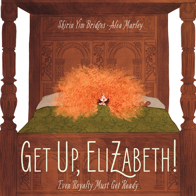 Get Up, Elizabeth! By Shirin Yim Bridges, Alea Marley (Illustrator) Cover Image