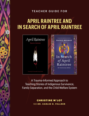 Teacher Guide for April Raintree and in Search of April Raintree: A Trauma-Informed Approach to Teaching Stories of Indigenous Survivance, Family Sepa Cover Image