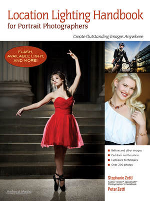 Location Lighting Handbook for Portrait Photographers: Create Outstanding Images Anywhere By Stephanie Zettl, Peter Zettl Cover Image