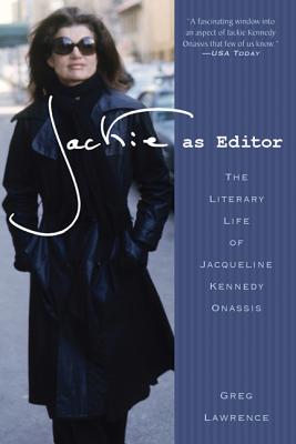 Jackie as Editor: The Literary Life of Jacqueline Kennedy Onassis By Greg Lawrence Cover Image