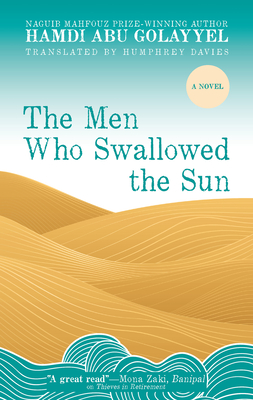The Men Who Swallowed the Sun (Hoopoe Fiction) By Hamdi Abu Golayyel, Humphrey Davies (Translator) Cover Image