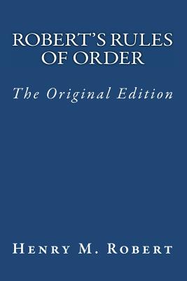 Robert's Rules of Order: The Original Edition