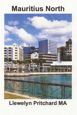 Mauritius North: Port Louis, Pamplemousses and Riviere Du Rempart (Photo Albums) By Llewelyn Pritchard Cover Image