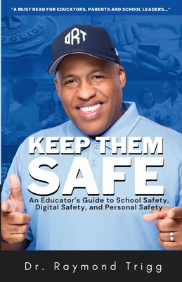 Keep Them Safe: An Educator's Guide to School Safety, Digital Safety, and Personal Safety Cover Image