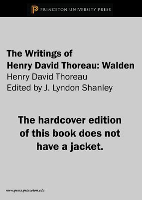 The Writings of Henry David Thoreau: Walden (Writings of Henry D. Thoreau #1) By Henry David Thoreau, J. Lyndon Shanley (Editor) Cover Image