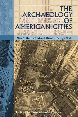 The Archaeology of American Cities (American Experience in Archaeological Pespective) Cover Image