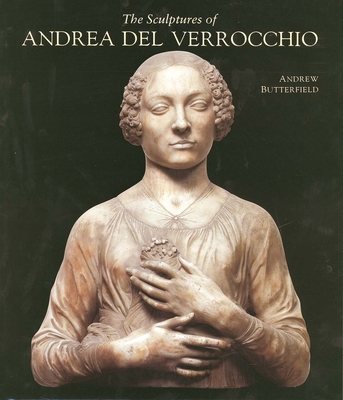 Cover for The Sculptures of Andrea del Verrocchio