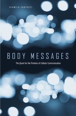 Body Messages: The Quest for the Proteins of Cellular Communication Cover Image