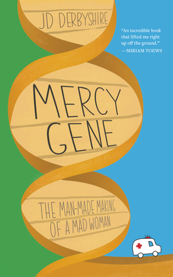 Mercy Gene: The Man-Made Making of a Mad Woman Cover Image
