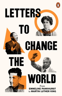 Letters to Change the World: From Emmeline Pankhurst to Martin Luther King