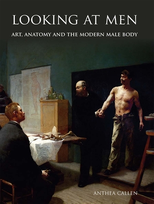 Looking at Men: Art, Anatomy and the Modern Male Body Cover Image