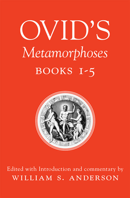 Ovid's Metamorphoses, Books 1-5 By William S. Anderson Cover Image