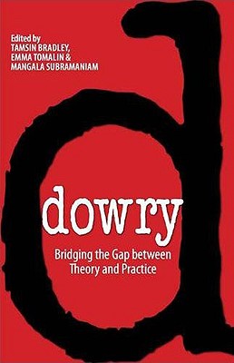 Dowry: Bridging the Gap between Theory and Practice By Tamsin Bradley, Emma Tomalin, Mangala Subramaniam Cover Image