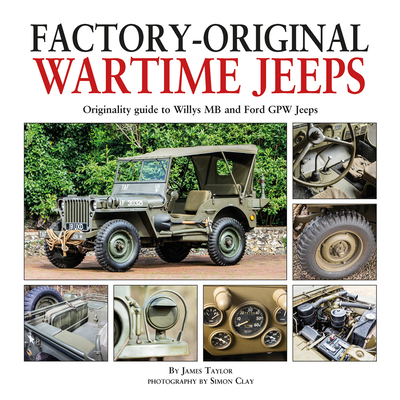 Factory-Original Wartime Jeeps: Originality guide to Willys MB and Ford GPW Jeeps cover