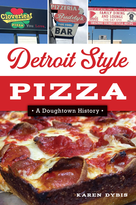 Detroit Style Pizza: A Doughtown History (American Palate)