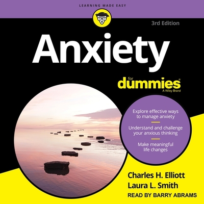 Anxiety for Dummies: 3rd Edition By Laura L. Smith, Charles H. Elliott, Barry Abrams (Read by) Cover Image